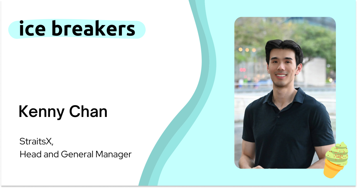 Ice Breakers with Kenny Chan i(Head and General Manager, StraitsX)